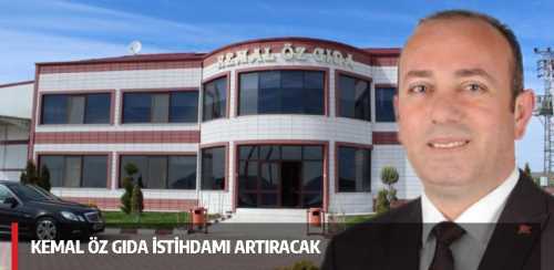 Kemal Öz İsthidamı yüzde 50 artırıyor