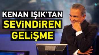 Kenan Işık Nihayet gözlerini açtı