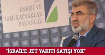 Kesinlikle "İsrail'e petrol ve jet yakıtı satılmıyor"