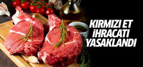 Kırmızı Et İhracatı Yasaklandı