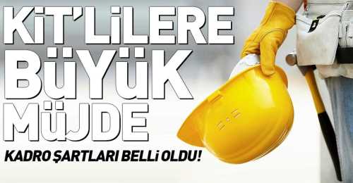 KİT çalışanlarının kadroya geçme şartları neler?