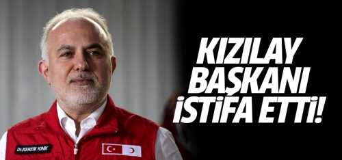 Kızılay Başkanı Kerem Kınık istifa etti!