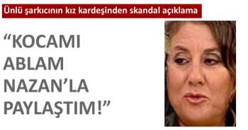 KOCAMI KARDEŞİMLE PAYLAŞTIM