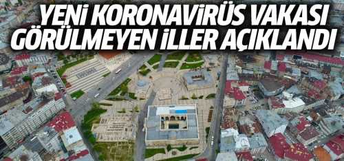  Koronavirüs vakası görülmeyen iller açıklandı