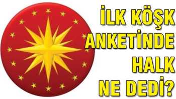 Köşk anketinde halk ne dedi ?