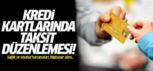 Kredi kartlarında yeniden taksit düzenlemesi
