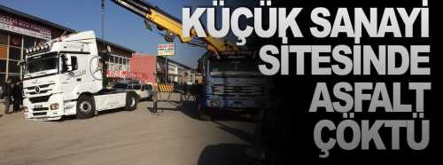 Küçük Sanayi Sitesinde asfalt çöktü