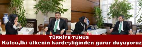 Külcü,İki ülkenin kardeşliğinden gurur duyuyoruz