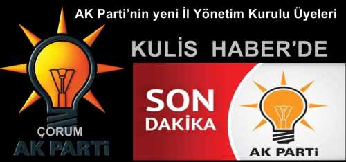 Kulisleri Sallayan Çorum AK Parti İL yönetim Kurulu Listesi