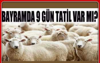 KURBAN BAYRAMINDA 9 GÜNLÜK TATİL VAR MI ?