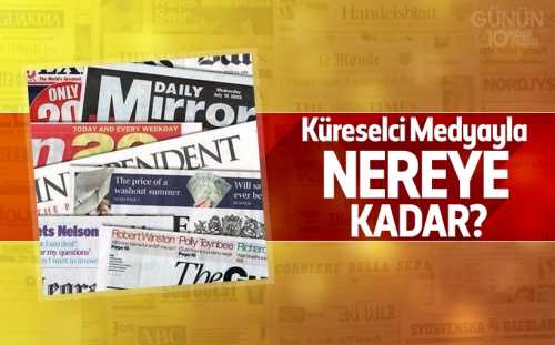 Küreselci Medyayla Nereye Kadar?