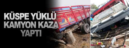 Küspe Yüklü Kamyon Kaza Yaptı