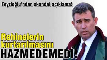 M.Feyzioğlu, rehinelerin kurtarılmasını hazmedemedi