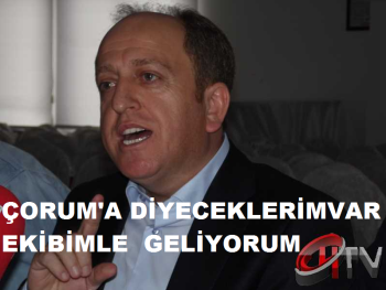 M.KARADAĞ;ÇORUM'A DİYECEKLERİM VAR 