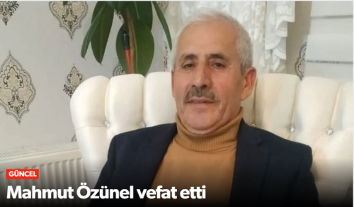 Mahmut Özünel Hastanede Vefat Etti!
