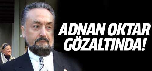 Maşallah Adnan Oktar gözaltında!