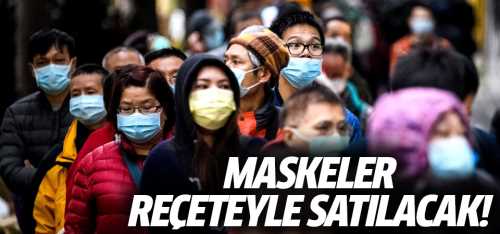Maskeler reçete ile satılacak!