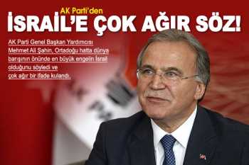 Mehmet Ali Şahin'den İsrail'e çok ağır söz
