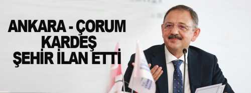 Mehmet Özhaseki Çorum'u Kardeş Şehir yaptı