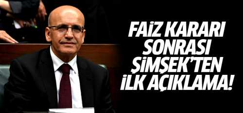 Mehmet Şimşek’ten Faiz kararı sonrası ilk açıklama