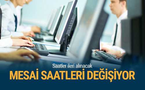 MEMUR MESAİ SAATLERİ DE DEĞİŞECEK