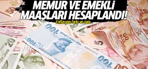 Memur ve emekli maaşları hesaplandı! 