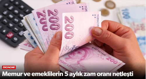 Memur ve emeklilerin 5 aylık zam oranı netleşti