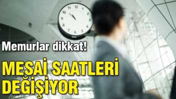 Memurların mesai saati değişiyor