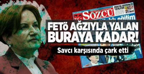 Meral Akşener savcı karşısında çark etti