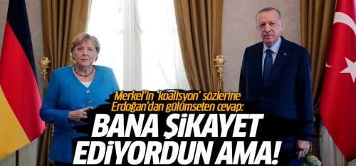 Merkel'in 'koalisyon' sözlerine Erdoğan