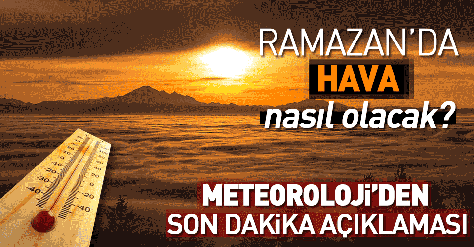 Meteoroloji açıkladı! Havalar ısınacak