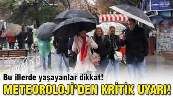 Meteoroloji'den bu İllere kritik uyarı