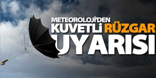 Meteoroloji'den kuvvetli rüzgar uyarısı