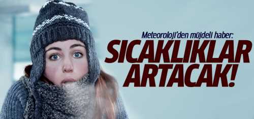 Meteoroloji Sıcaklıklar artacak
