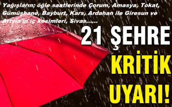Meteorolojiden Çorum dahil 21 şehre kritik uyarı