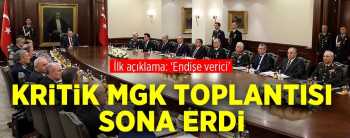 MGK ZİRVESİ SONA ERDİ! 