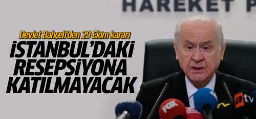 MHP 29 Ekim resepsiyonuna katılmayacak