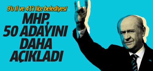 MHP 9'u il ve 41'i ilçe Belediye Başkan Adayı belli oldu