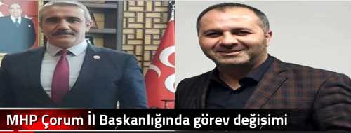 MHP Çorum İl Başkanlığında görev değişimi