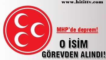 MHP'de o isim görevden alındı!