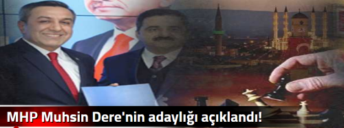 MHP Muhsin Dere'nin adaylığı açıklandı!