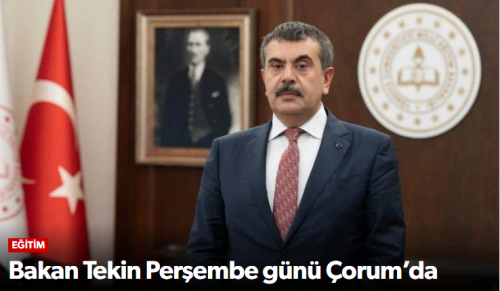 Milli Eğitim Bakanı Yusuf Tekin Perşembe günü Çorum’da