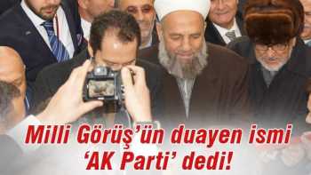 MİLLİ GÖRÜŞÜN  DUAYEN İSMİ AK PARTİ DEDİ