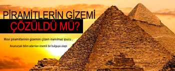 Mısır Piramitlerinin Sırrı çözüldü