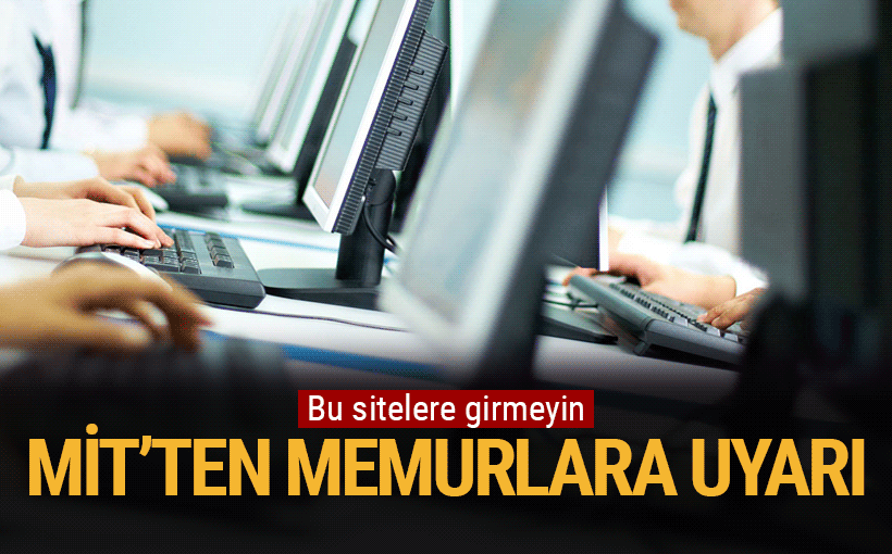 MİT'ten memurlara sosyal paylaşım siteleri uyarısı