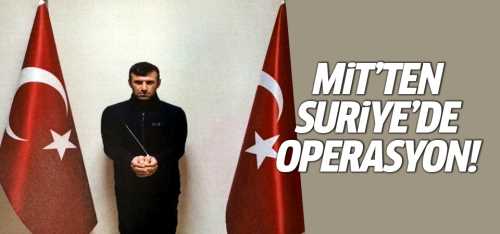 MİT'ten Suriye'de operasyon!