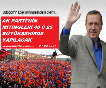 MİTİNGLER 40 İl 25 BÜYÜKŞEHİRDE YAPILACAK