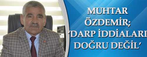 MUHTAR HANEFİ "DARP OLAYI DOĞRU DEĞİL"
