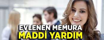 Müjde Evlenen memura maddi yardım