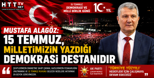 Mustafa Alagöz: "15 Temmuz, Milletimizin Yazdığı Demokrasi Destanıdır"
